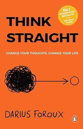 THINK STRAIGHT: Change Your Thoughts, Change Your Life